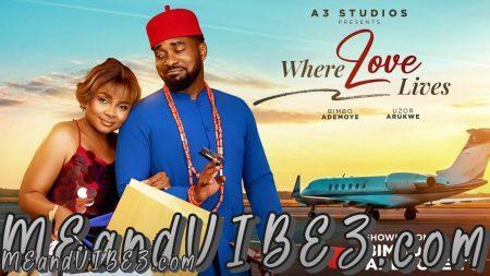 Nollywood Movie: Where Love Lives (2025)