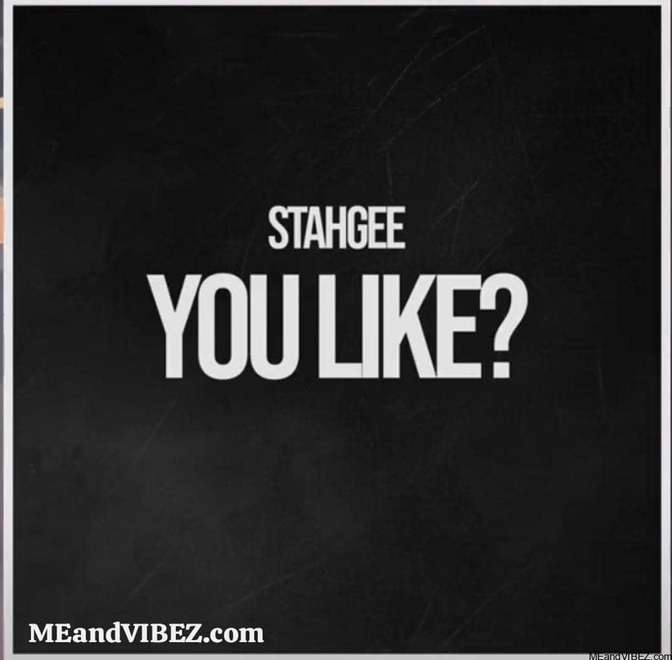 Stahgee – You Like?