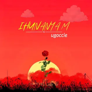 Ugoccie – Ihunanyam