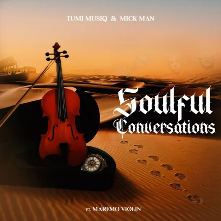 Tumi Musiq – Soulful Conversations ft Mick Man & Maremo Violin