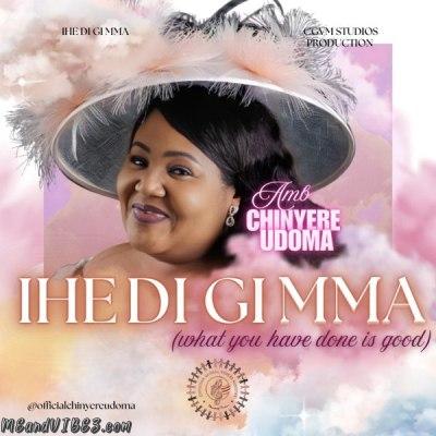 Chinyere Udoma – Ihe Di Gi Mma 