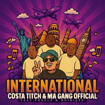 vCosta Titch - International ft. Ma Gang Official, Pheelz, BoiBizza